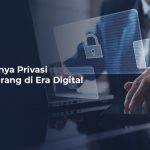 Privasi Di Ujung Tanduk: Seberapa Aman Data Kita Sekarang